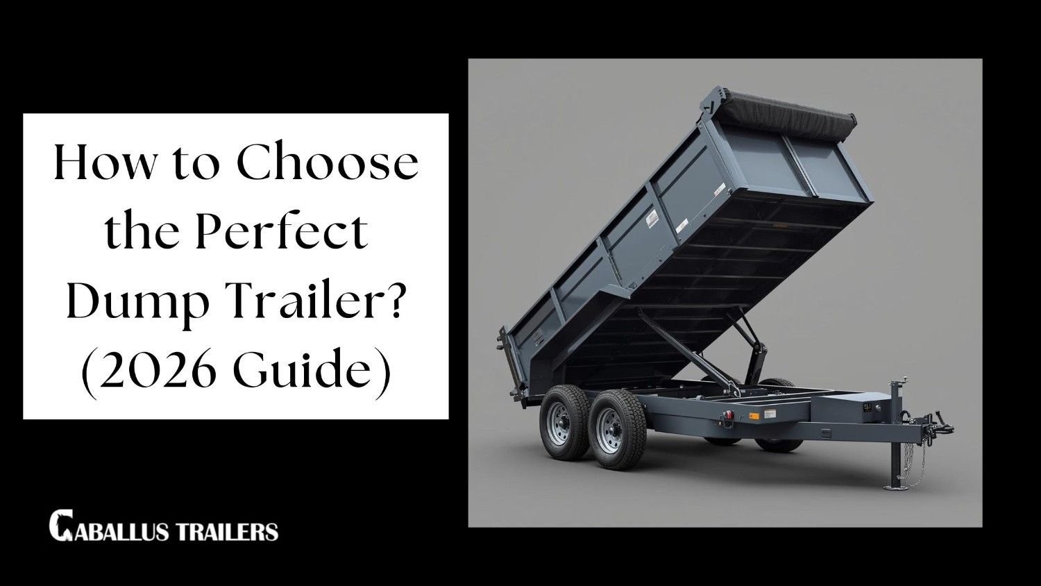 Promotional image for a guide titled 'How to Choose the Perfect Dump Trailer? (2026 Guide)' next to a modern, gray, tandem-axle dump trailer with its bed raised."
