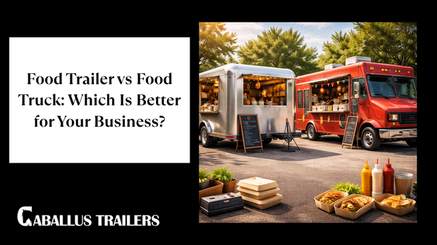 food trailer vs food truck