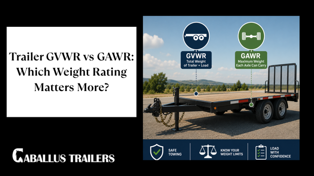 Trailer GVWR vs GAWR: Which Weight Rating Matters More?